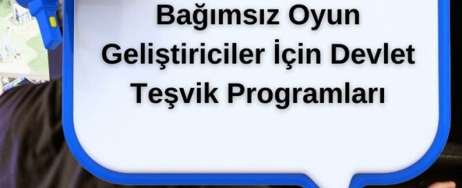 Bağımsız Oyun Geliştiriciler İçin Devlet Teşvik Programları