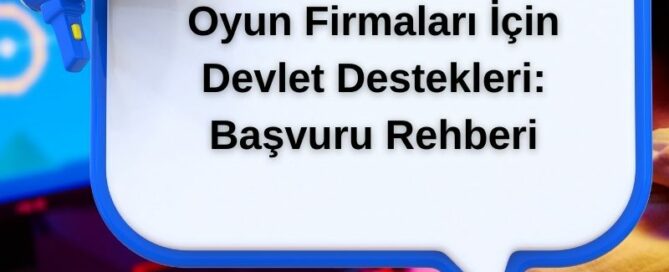 Oyun Firmaları İçin Devlet Destekleri: Başvuru Rehberi