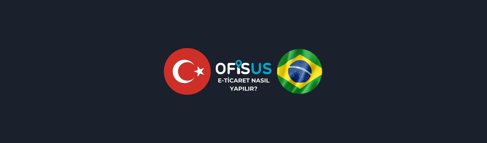 Brezilya’ya E-Ticaret Nasıl Yapılır?