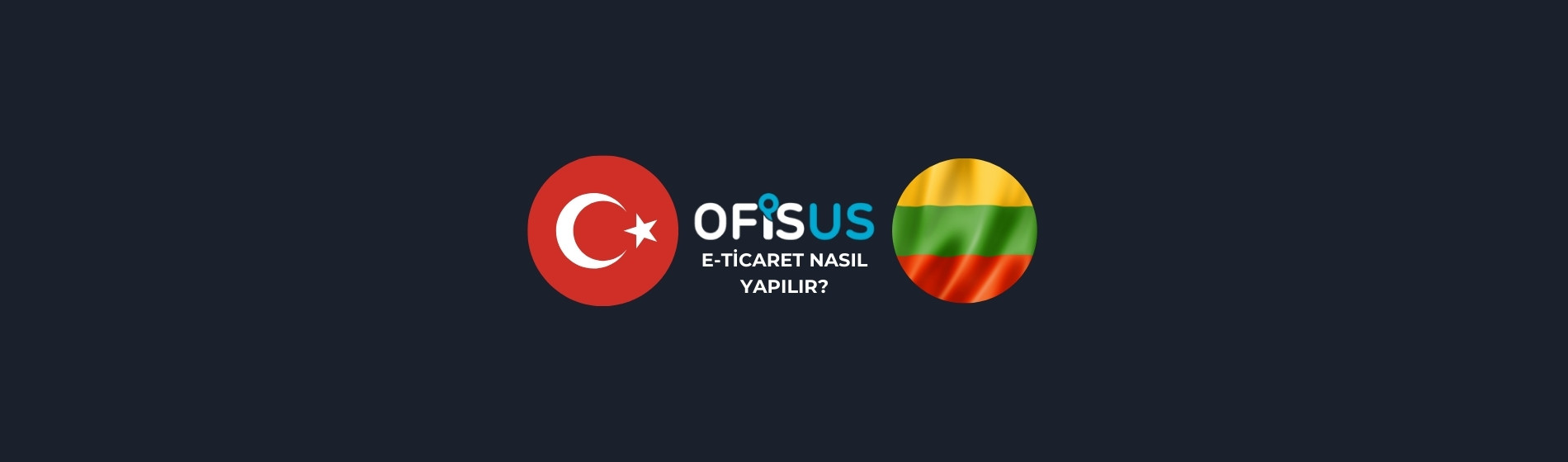 Litvanya’ya E-Ticaret Nasıl Yapılır?