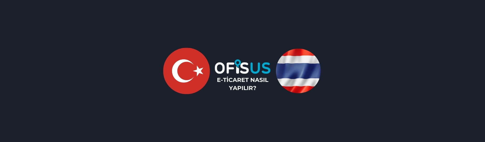 Tayland’a E-Ticaret Nasıl Yapılır?