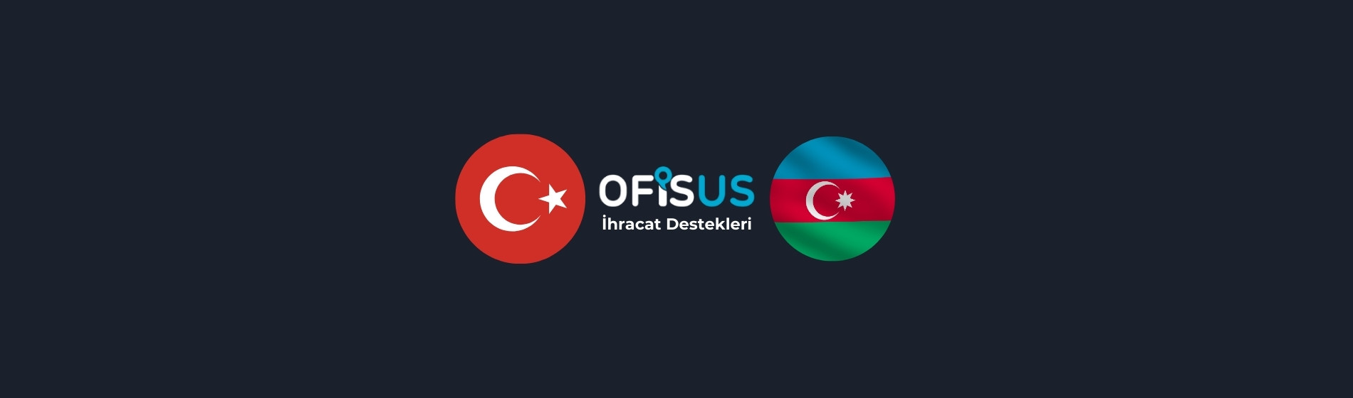 Türkiye – Azerbaycan İhracat Destekleri