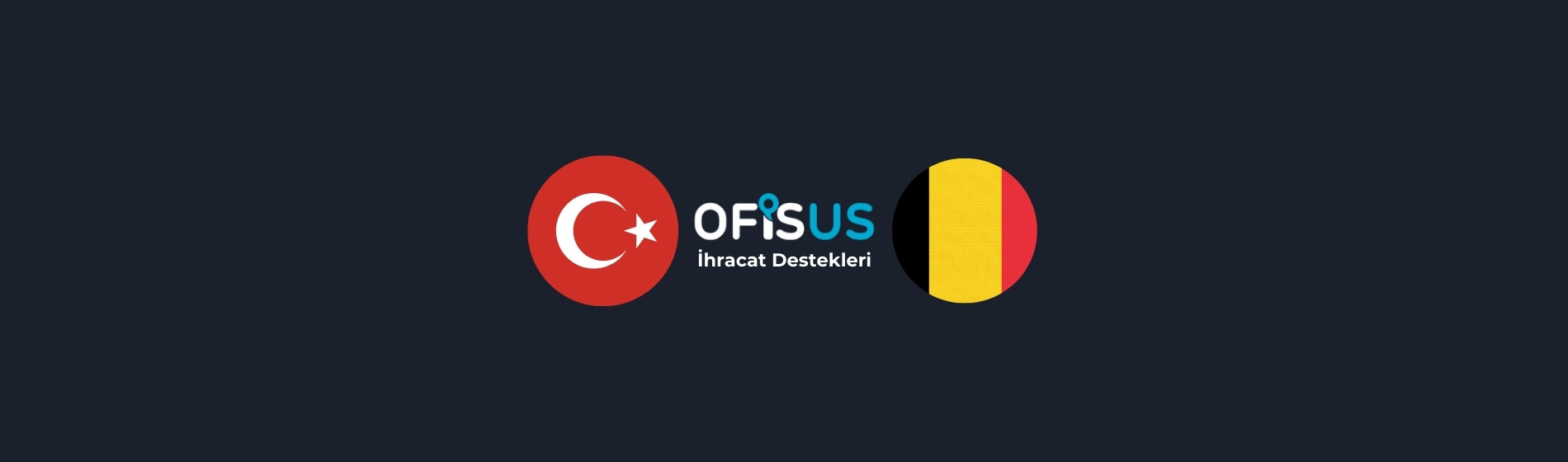 Türkiye – Belçika İhracat Destekleri