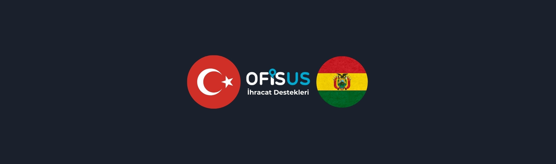 Türkiye – Bolivya İhracat Destekleri Türkiye – Bolivya İhracat Destekleri