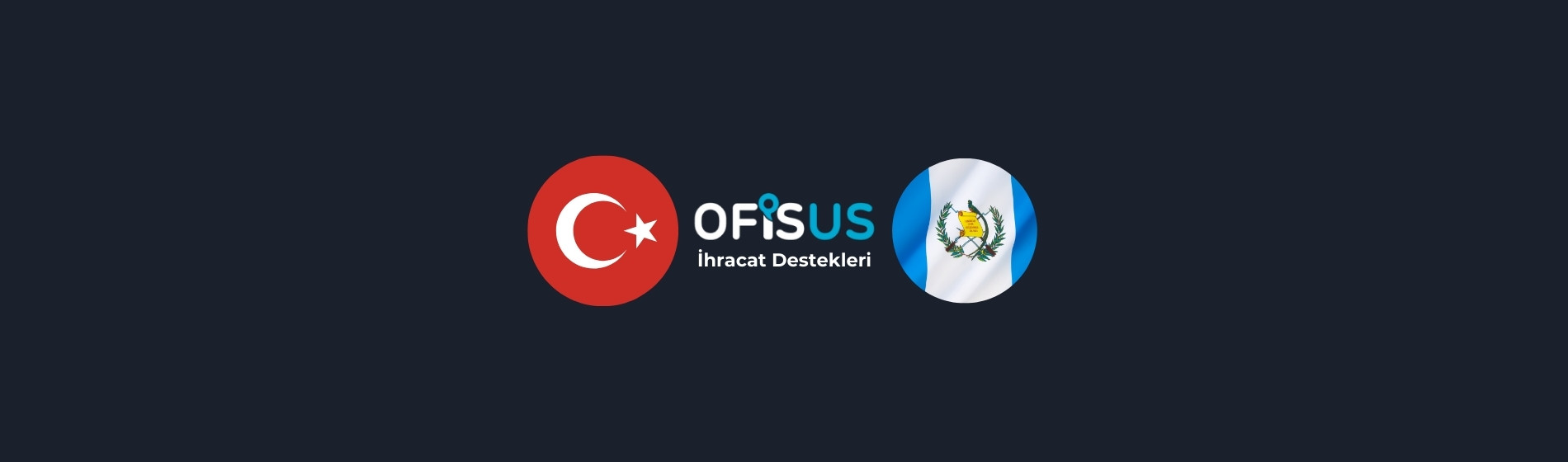 Türkiye – Guatemala İhracat Destekleri Türkiye – Guatemala İhracat Destekleri