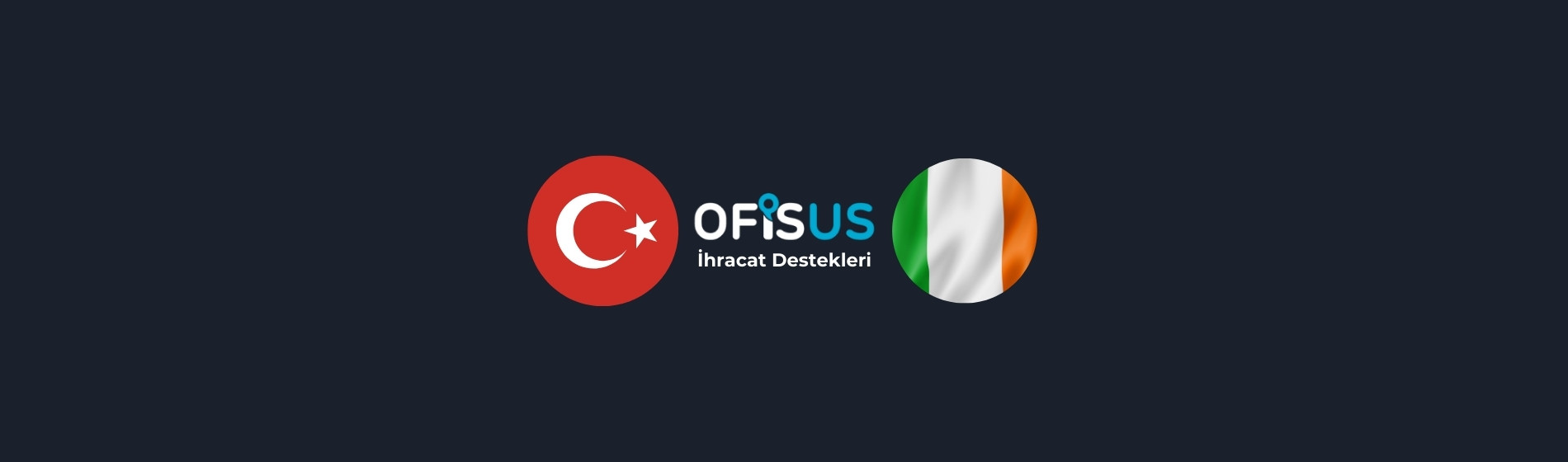 Türkiye – İrlanda İhracat Destekleri