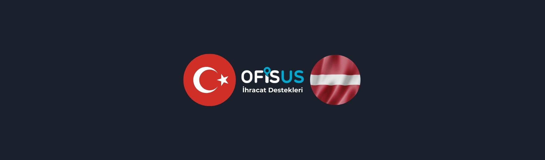 Türkiye – Letonya İhracat Destekleri