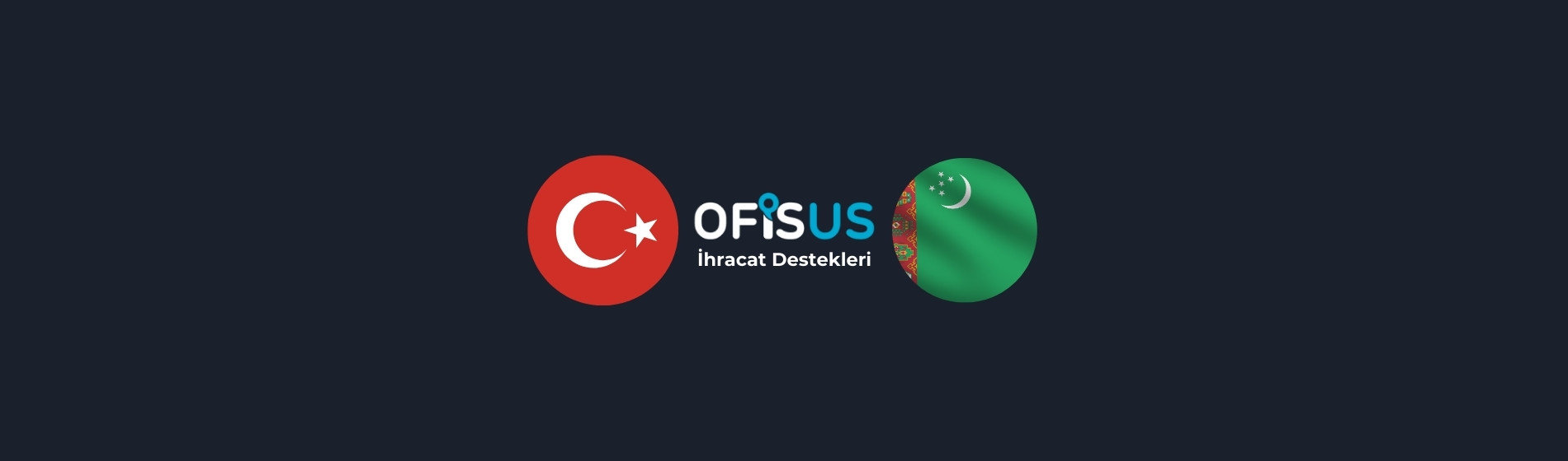Türkiye – Türkmenistan İhracat Destekleri Türkiye – Türkmenistan İhracat Destekleri