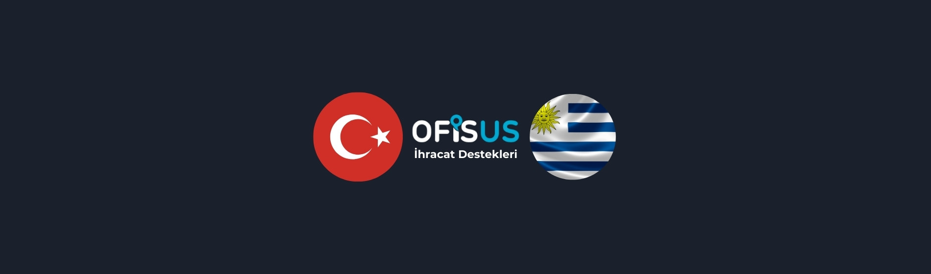 Türkiye – Uruguay İhracat Destekleri