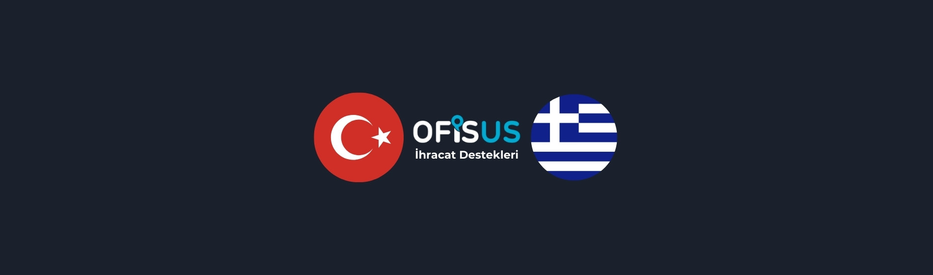 Türkiye – Yunanistan İhracat Destekleri